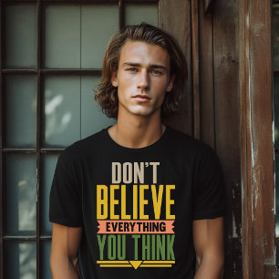 Camiseta Não Acredite em Tudo o que Você Pensa