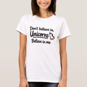 Camiseta Não acredite em Unicórnios - Acredite em mim