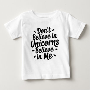 Camiseta Não acredite em Unicórnios - Acredite em mim