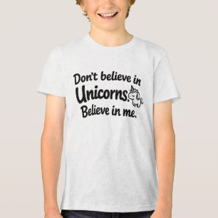 Camiseta Não acredite em Unicórnios - Acredite em mim