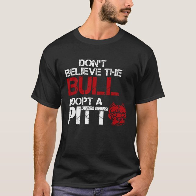 Camiseta Não Acredite No Touro Adote Um Pitbull Pit (Frente)