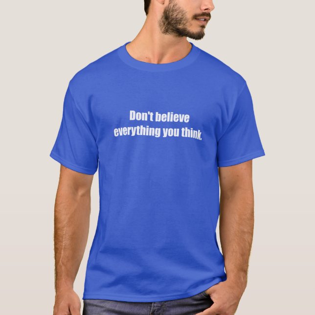 Camiseta Não acredite que EverythingYou pensa (Frente)