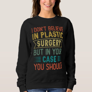 Camiseta Não acredito em cirurgia plástica, mas no seu caso