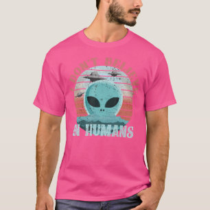 Camiseta Não Acredito Na Alienígena Humana Com Humor