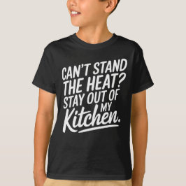 Camiseta "Não aguento o calor? Fique longe da minha cozinha