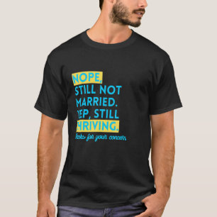 Camiseta Não, ainda não casada, Solteiro e S. Engraçado