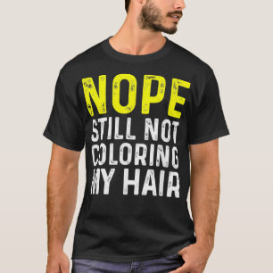 Camiseta Não Ainda Não Colori Meu Cabelo, Engraçado