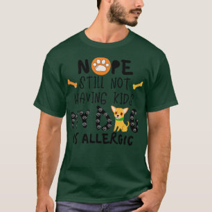 Camiseta Não Ainda Não Ter Filhos Meu Cachorro É Alérgico