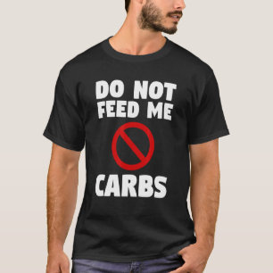 Camiseta Não Alimente-Me Carboidratos Cirurgia Perda de Pes