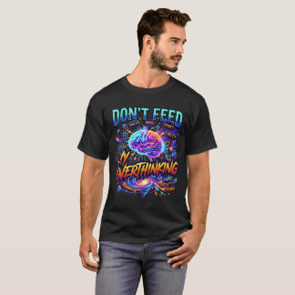 Camiseta Não Alimente Meu Cérebro Superpensante