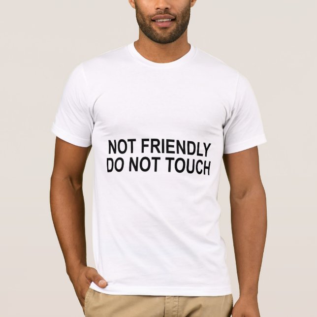 Camiseta Não Amigável Não Tocar Coisa Engraçada (Frente)