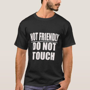 Camiseta Não Amigável Não Toque Em Chá.