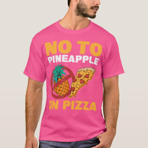 Camiseta Não Ao Abacaxi Na Pizza De Abacaxi