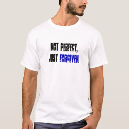 Camiseta Não aperfeiçoe apenas | perdoado citações cristãs