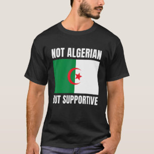 Camiseta Não Argelino, Mas Apoiante O Apoio À Bandeira Da A