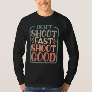Camiseta Não atire rápido bom