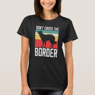 Camiseta Não atravesse a fronteira Cachorro Cachorro Cachor