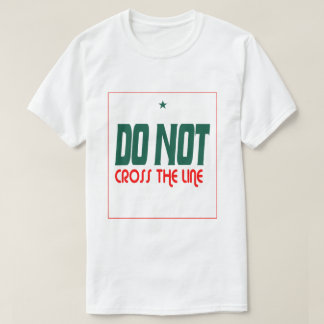 Camiseta Não Atravesse a Linha 