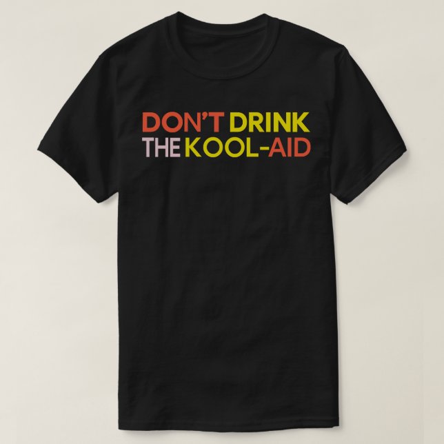 Camiseta Não Beba A KoolAid (Frente do Design)
