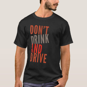 Camiseta Não beba e dirija conselhos para o amor do carro d