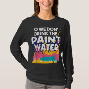 Camiseta Não bebemos a água das tintas - ensinando arte