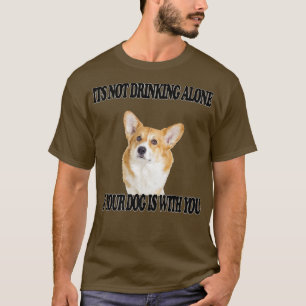 Camiseta Não Bebendo Sozinho Cachorro W Corgi981