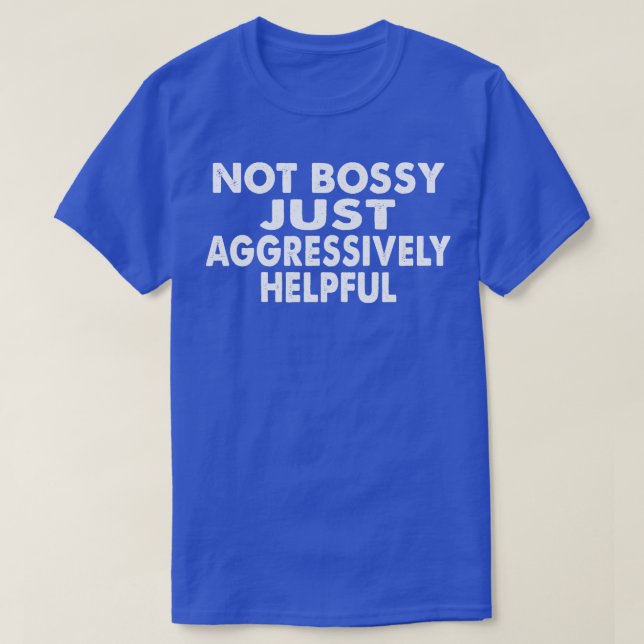 Camiseta Não Bossy Apenas Agressivamente Útil (Frente do Design)