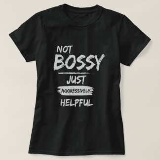 Camiseta Não Bossy Apenas Agressivamente Útil