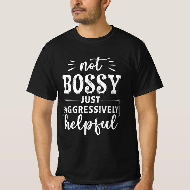 Camiseta Não Bossy Só Agressivamente Ajudante Ditos Engraça (Frente)
