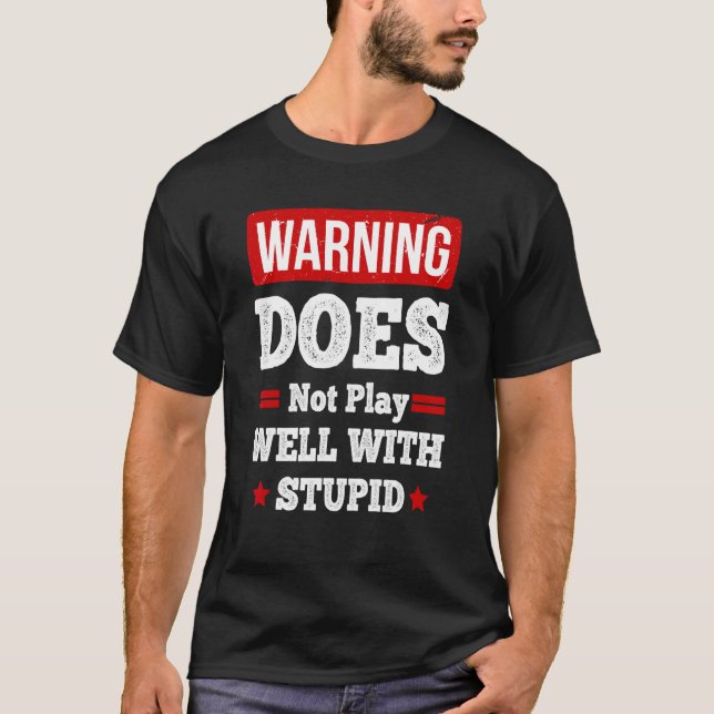 Camiseta Não Brinca Bem Com Estúpido 7 (Frente)
