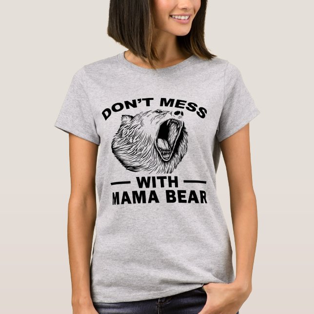 Camiseta Não brinque com a mamãe Ursa Irritada Mamãe Encant (Frente)