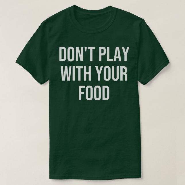 Camiseta Não brinque com a sua Comida Premium (Frente do Design)