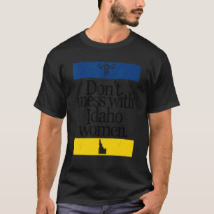 Camiseta Não brinque com as mulheres de Idaho em prol da es