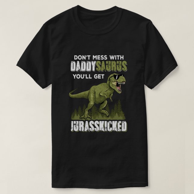 Camiseta Não brinque com Daddysaurus Você vai pegar Jurassc (Frente do Design)