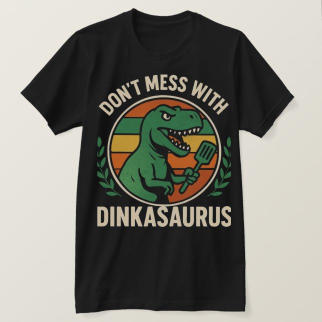 Camiseta Não Brinque com o Dinkasaurus  Dinosaur Picklebll (Frente do Design)