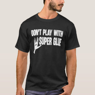 Camiseta Não Brinque Com Super Cola