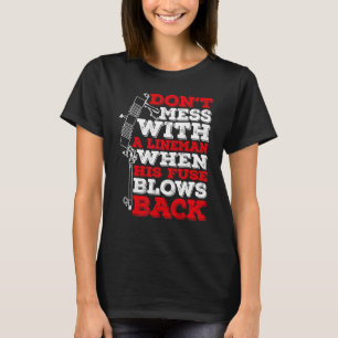 Camiseta Não Brinque Com Um Lineman Quando Seu Fusível Esto