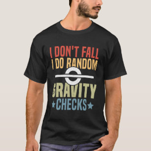 Camiseta Não Caio Faço Verificações Aleatórias de Gravidade