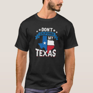 Camiseta Não California Meu Texas Patriótico Orgulho Texano