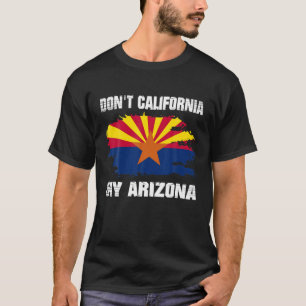 Camiseta Não Califórnia Minha Arizona Az State Flag Incom