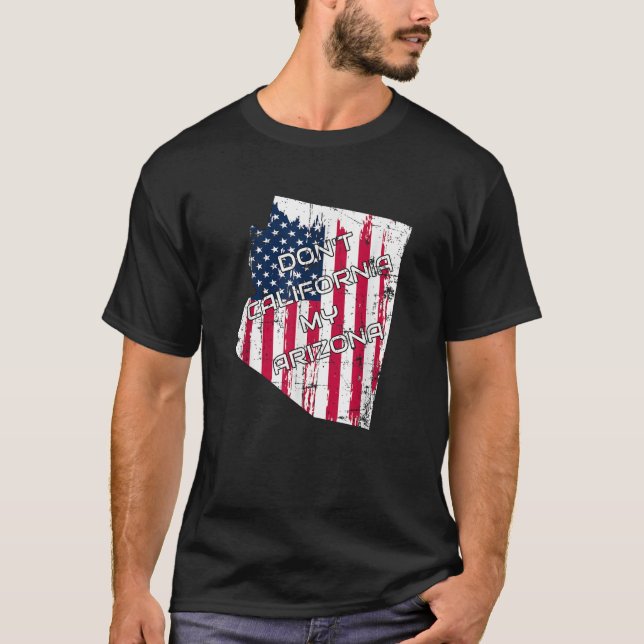 Camiseta Não California Minha Arizona Trump Flag T Shirt An (Frente)