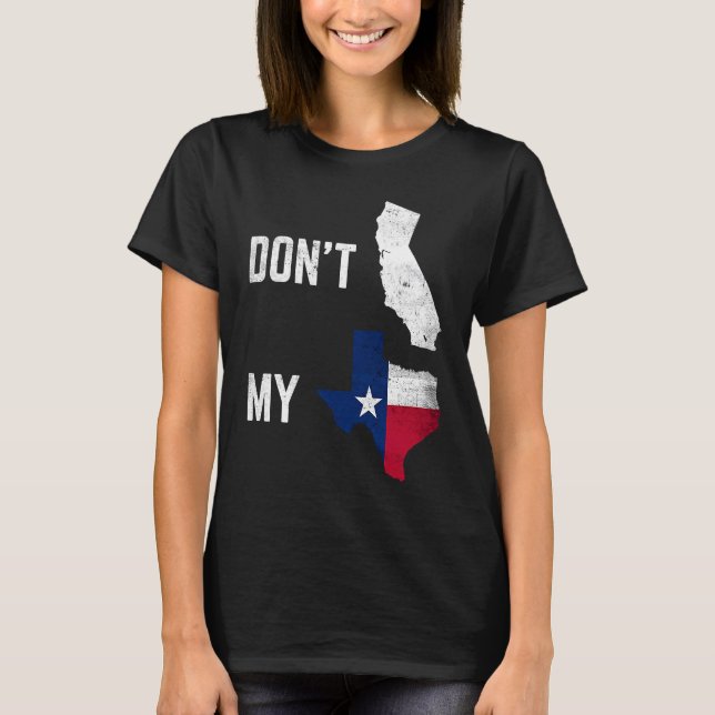 Camiseta Não California Minha Placa de Bandeira do Texas Vi (Frente)