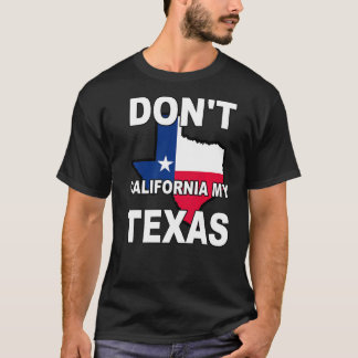 Camiseta Não California My Texas State Flag