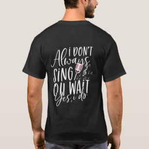 Camiseta Não Cante Sempre Oh Espera Sim Eu Faço Teatro Mu