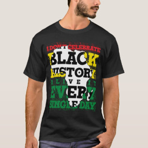 Camiseta Não Celebro a História Negra Eu vivo a cada Si