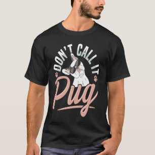 Camiseta Não chame de pug para um dono Frenchie