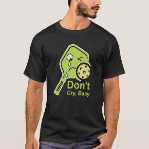 Camiseta Não Chores Bebé Pickleball Remo de Lima Chorando