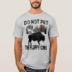 Camiseta Não Coloque As Vacas Fluffy