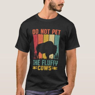 Camiseta Não Coloque As Vacas Fluffy Engraçadas Bison Yello