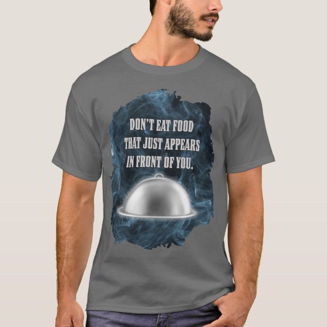 Camiseta Não Coma Comida Que Aparece na Sua Frente (Frente)